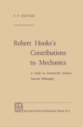 Robert Hooke's Contributions to Mechanics : A Study in Seventeenth Century Natural Philosophy - eBook