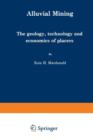 Alluvial Mining : The geology, technology and economics of placers - Book