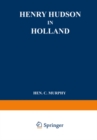 Henry Hudson in Holland : An Inquiry into the Origin and Objects of the Voyage which Led to the Discovery of the Hudson River - eBook