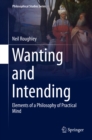Wanting and Intending : Elements of a Philosophy of Practical Mind - eBook