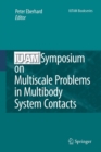 IUTAM Symposium on Multiscale Problems in Multibody System Contacts : Proceedings of the IUTAM Symposium held in Stuttgart, Germany, February 20-23, 2006 - Book