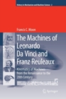 The Machines of Leonardo Da Vinci and Franz Reuleaux : Kinematics of Machines from the Renaissance to the 20th Century - Book