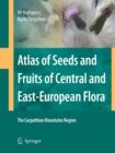 Atlas of Seeds and Fruits of Central and East-European Flora : The Carpathian Mountains Region - Book