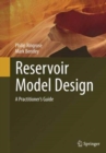 Reservoir Model Design : A Practitioner's Guide - Book