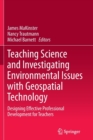 Teaching Science and Investigating Environmental Issues with Geospatial Technology : Designing Effective Professional Development for Teachers - Book
