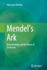 Mendel's Ark : Biotechnology and the Future of Extinction - Book