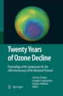 Twenty Years of Ozone Decline : Proceedings of the Symposium for the 20th Anniversary of the Montreal Protocol - Book