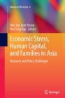 Economic Stress, Human Capital, and Families in Asia : Research and Policy Challenges - Book