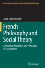 French Philosophy and Social Theory : A Perspective for Ethics and Philosophy of Management - Book