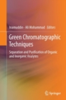 Green Chromatographic Techniques : Separation and Purification of Organic and Inorganic Analytes - Book