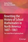 Rewriting the History of School Mathematics in North America 1607-1861 : The Central Role of Cyphering Books - Book