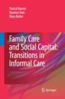 Family Care and Social Capital: Transitions in Informal Care - Book