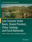 Late Cenozoic Yushe Basin, Shanxi Province, China: Geology and Fossil Mammals : Volume I:History, Geology, and Magnetostratigraphy - Book