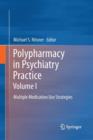 Polypharmacy in Psychiatry Practice, Volume I : Multiple Medication Use Strategies - Book