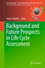 Background and Future Prospects in Life Cycle Assessment - Book