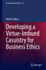 Developing a Virtue-Imbued Casuistry for Business Ethics - eBook