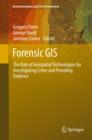 Forensic GIS : The Role of Geospatial Technologies for Investigating Crime and Providing Evidence - Book