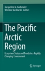 The Pacific Arctic Region : Ecosystem Status and Trends in a Rapidly Changing Environment - eBook
