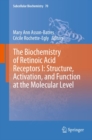 The Biochemistry of Retinoic Acid Receptors I: Structure, Activation, and Function at the Molecular Level - eBook