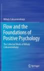Flow and the Foundations of Positive Psychology : The Collected Works of Mihaly Csikszentmihalyi - Book