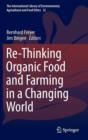 Re-Thinking Organic Food and Farming in a Changing World - Book