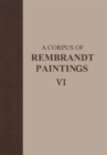 A Corpus of Rembrandt Paintings VI : Rembrandt's Paintings Revisited - A Complete Survey - Book