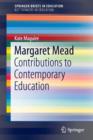 Margaret Mead : Contributions to Contemporary Education - Book