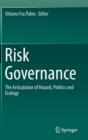 Risk Governance : The Articulation of Hazard, Politics and Ecology - Book