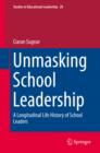 Unmasking School Leadership : A Longitudinal Life History of School Leaders - eBook