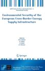 Environmental Security of the European Cross-Border Energy Supply Infrastructure - Book