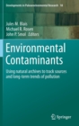 Environmental Contaminants : Using natural archives to track sources and long-term trends of pollution - Book