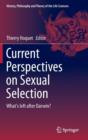 Current Perspectives on Sexual Selection : What's left after Darwin? - Book