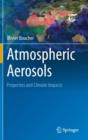 Atmospheric Aerosols : Properties and Climate Impacts - Book