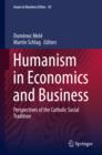 Humanism in Economics and Business : Perspectives of the Catholic Social Tradition - eBook