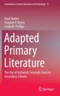 Adapted Primary Literature : The Use of Authentic Scientific Texts in Secondary Schools - Book