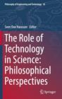 The Role of Technology in Science: Philosophical Perspectives - Book