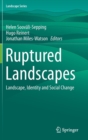 Ruptured Landscapes : Landscape, Identity and Social Change - Book