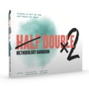 HALF DOUBLE METHODOLOGY HANDBOOK - Book