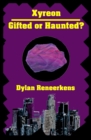 Xyreon : Gifted Or Haunted? - Book