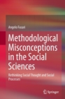 Methodological Misconceptions in the Social Sciences : Rethinking Social Thought and Social Processes - Book
