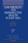 Low Fertility and Reproductive Health in East Asia - Book