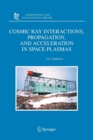 Cosmic Ray Interactions, Propagation, and Acceleration in Space Plasmas - Book