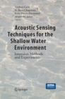Acoustic Sensing Techniques for the Shallow Water Environment : Inversion Methods and Experiments - Book