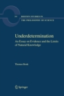 Underdetermination : An Essay on Evidence and the Limits of Natural Knowledge - Book