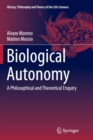 Biological Autonomy : A Philosophical and Theoretical Enquiry - Book