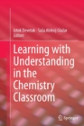 Learning with Understanding in the Chemistry Classroom - Book