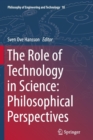 The Role of Technology in Science: Philosophical Perspectives - Book