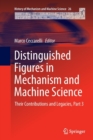 Distinguished Figures in Mechanism and Machine Science : Their Contributions and Legacies, Part 3 - Book