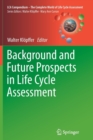 Background and Future Prospects in Life Cycle Assessment - Book