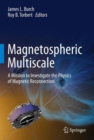 Magnetospheric Multiscale : A Mission to Investigate the Physics of Magnetic Reconnection - Book